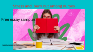 Nurse Burnout- Essay Writing Help