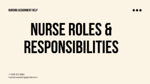 Roles and Responsibilities of a Nurse in the Healthcare Industry