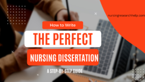 Writing a Nursing Dissertation: A Step-by-Step Guide